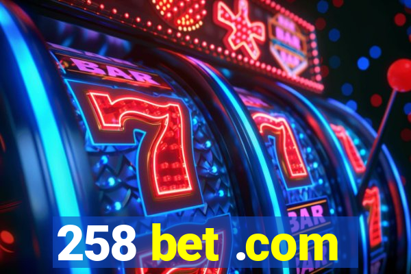 258 bet .com